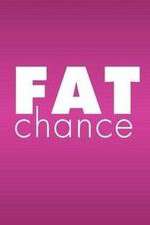 Watch Fat Chance Megavideo