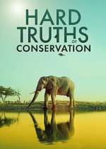 Watch Hard Truths of Conservation Megavideo