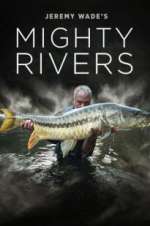 Watch Jeremy Wade's Mighty Rivers Megavideo