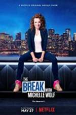 Watch The Break with Michelle Wolf Megavideo