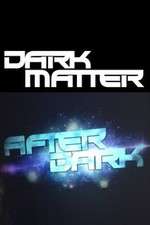 Watch Dark Matter: After Dark Megavideo