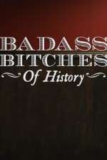 Watch Badass Bitches of History Megavideo