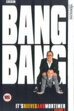 Watch Bang Bang Its Reeves and Mortimer Megavideo