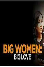 Watch Big Women: Big Love Megavideo