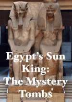 Watch Egypt's Sun King: The Mystery Tombs Megavideo