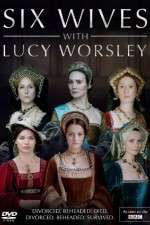 Watch Six Wives with Lucy Worsley Megavideo