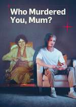 Watch Who Murdered You, Mum? Megavideo