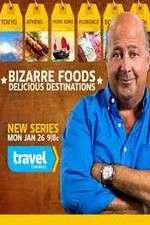 Watch Bizarre Foods: Delicious Destinations Megavideo