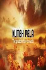 Watch Kumbh Mela The Greatest Show on Earth Megavideo