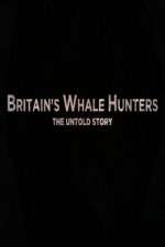 Watch Britains Whale Hunters - The Untold Story Megavideo