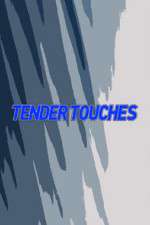 Watch Tender Touches Megavideo