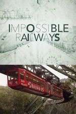 Watch Impossible Railways Megavideo