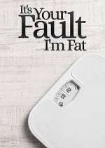 Watch It's Your Fault I'm Fat Megavideo