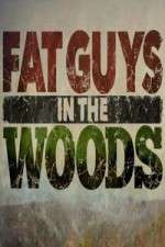 Watch Fat Guys in the Woods Megavideo