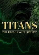 Watch Titans: The Rise of Wall Street Megavideo