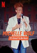 Watch Michelle Wolf: It's Great to Be Here Megavideo