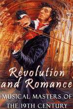Watch Revolution and Romance - Musical Masters of the 19th Century Megavideo
